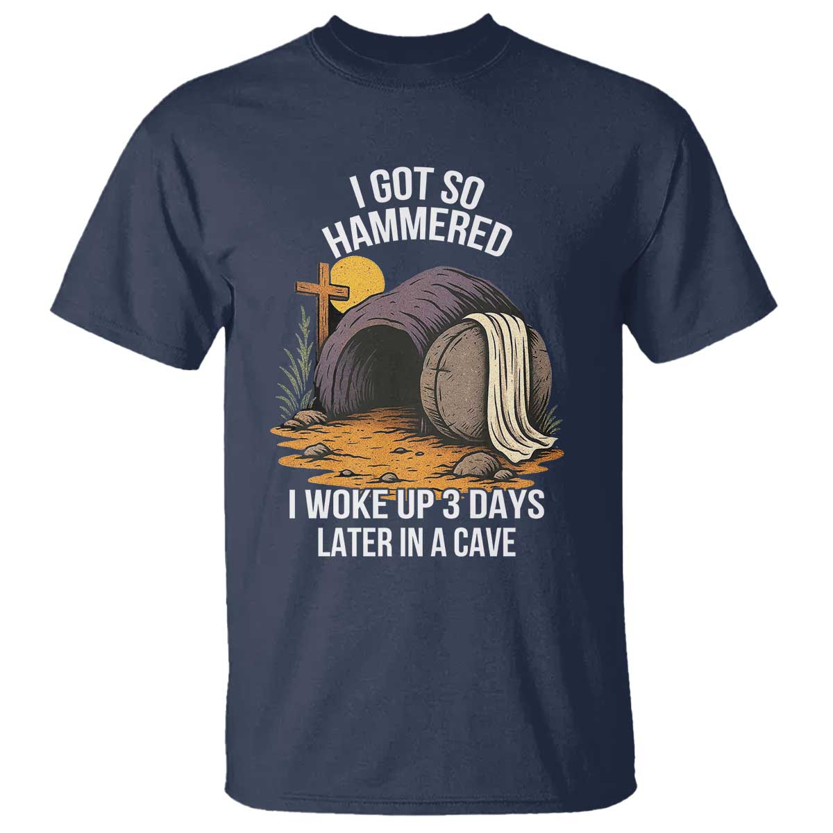 christian-easter-day-religious-stone-t-shirt-i-got-so-hammered-i-woke-up-3-days-later-in-a-cave