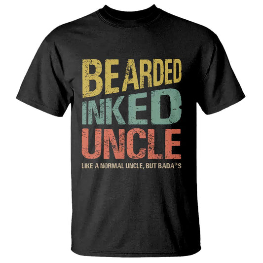 funny-bearded-inked-uncle-like-a-normal-uncle-but-badass-t-shirt-fathers-day