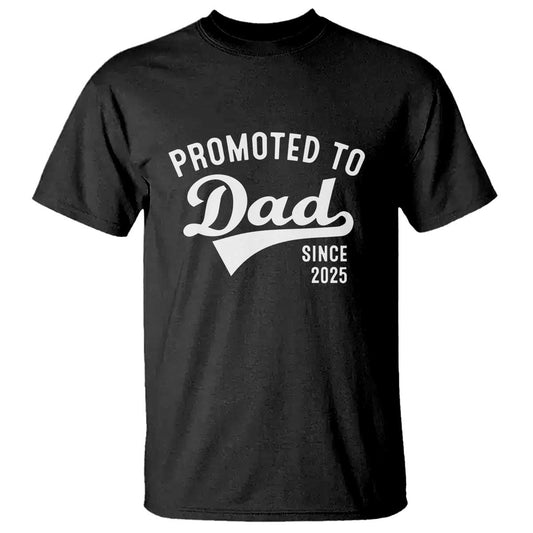 funny-new-dad-promoted-to-dad-since-2025-t-shirt-baby-announcement