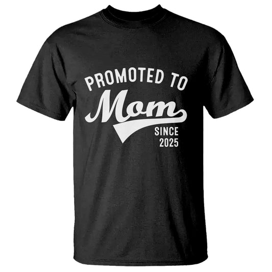 funny-new-mom-promoted-to-mom-since-2025-t-shirt-baby-announcement