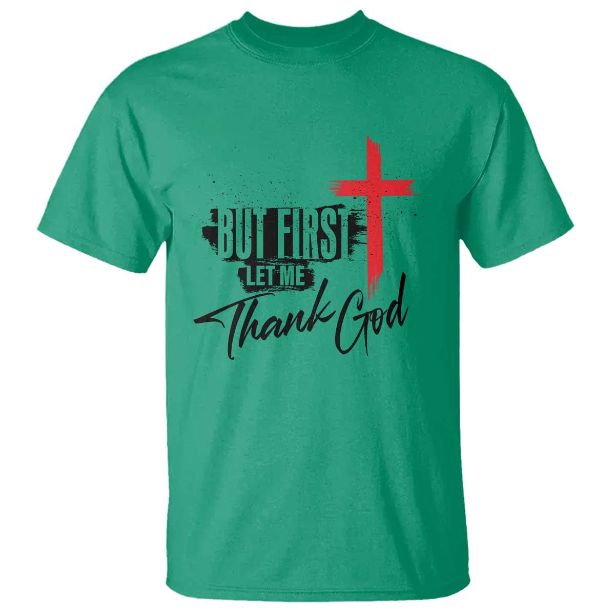 christian-faith-t-shirt-but-first-let-me-thank-god
