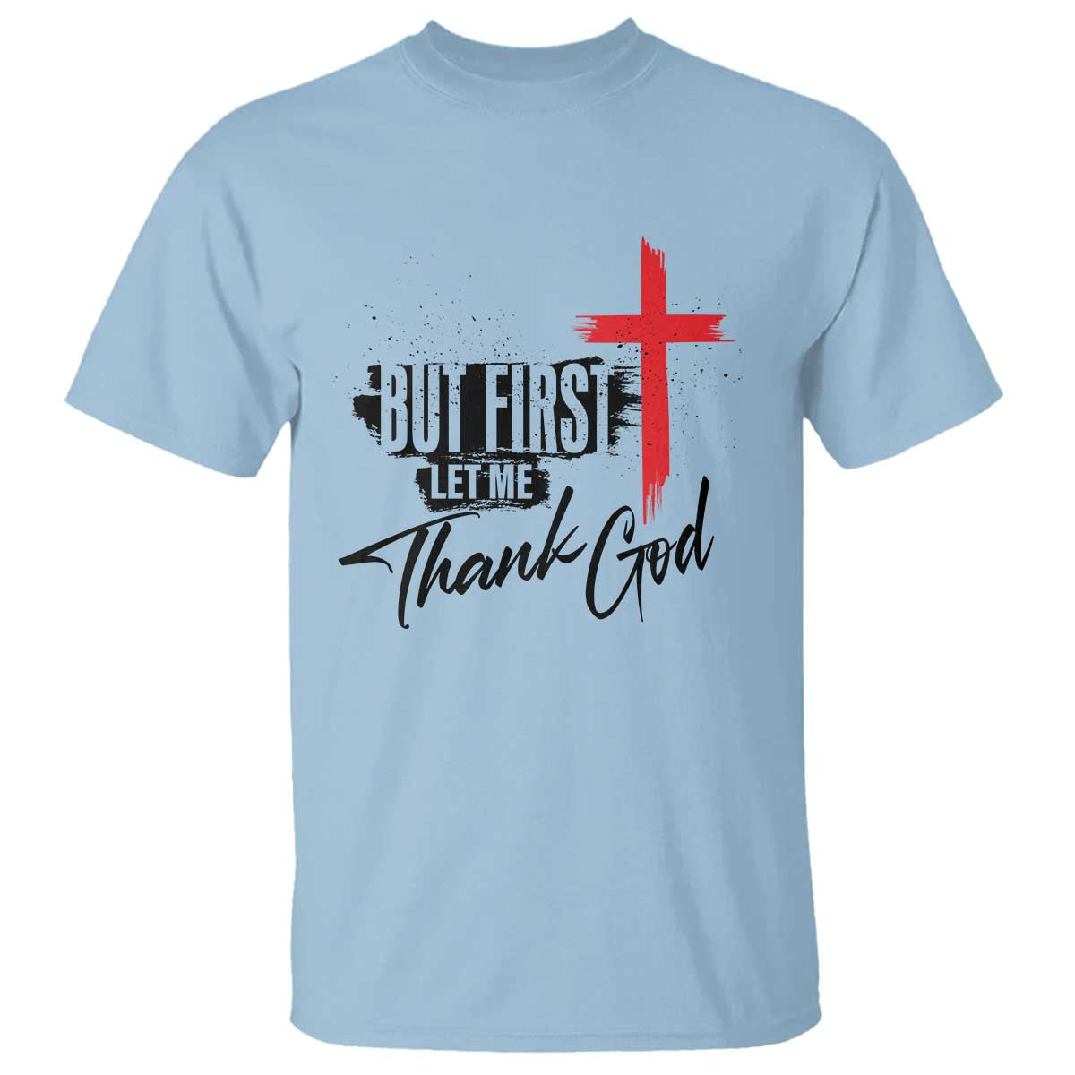 christian-faith-t-shirt-but-first-let-me-thank-god