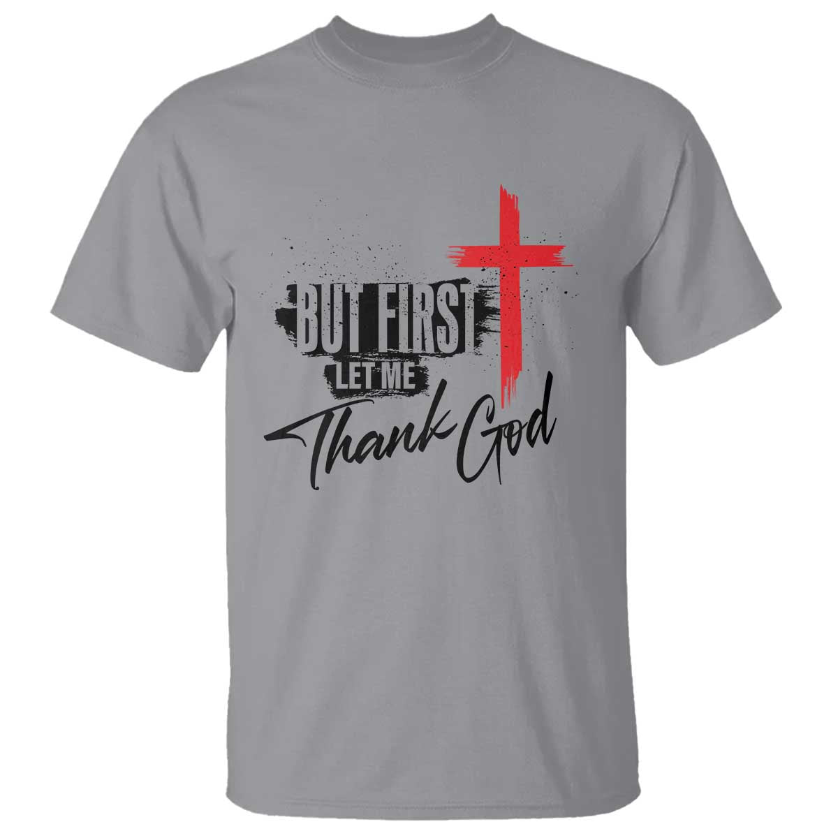 christian-faith-t-shirt-but-first-let-me-thank-god