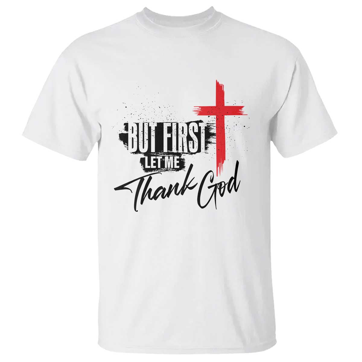 christian-faith-t-shirt-but-first-let-me-thank-god