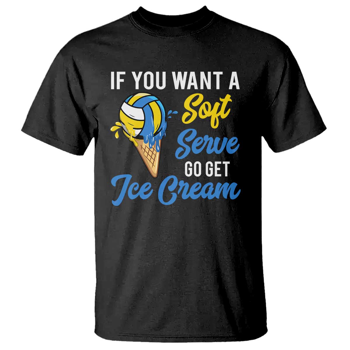 funny-volleyball-t-shirt-if-you-want-a-soft-serve-go-get-ice-cream