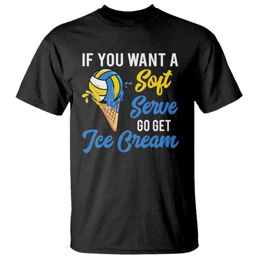 funny-volleyball-t-shirt-if-you-want-a-soft-serve-go-get-ice-cream
