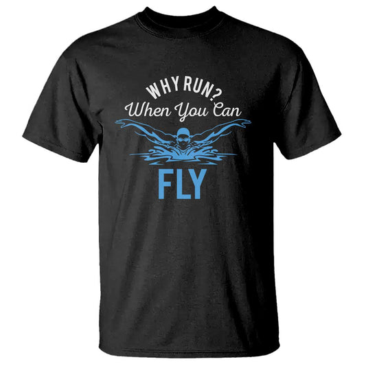 funny-swimmer-t-shirt-why-run-when-you-can-fly-pool-swimming-butterfly