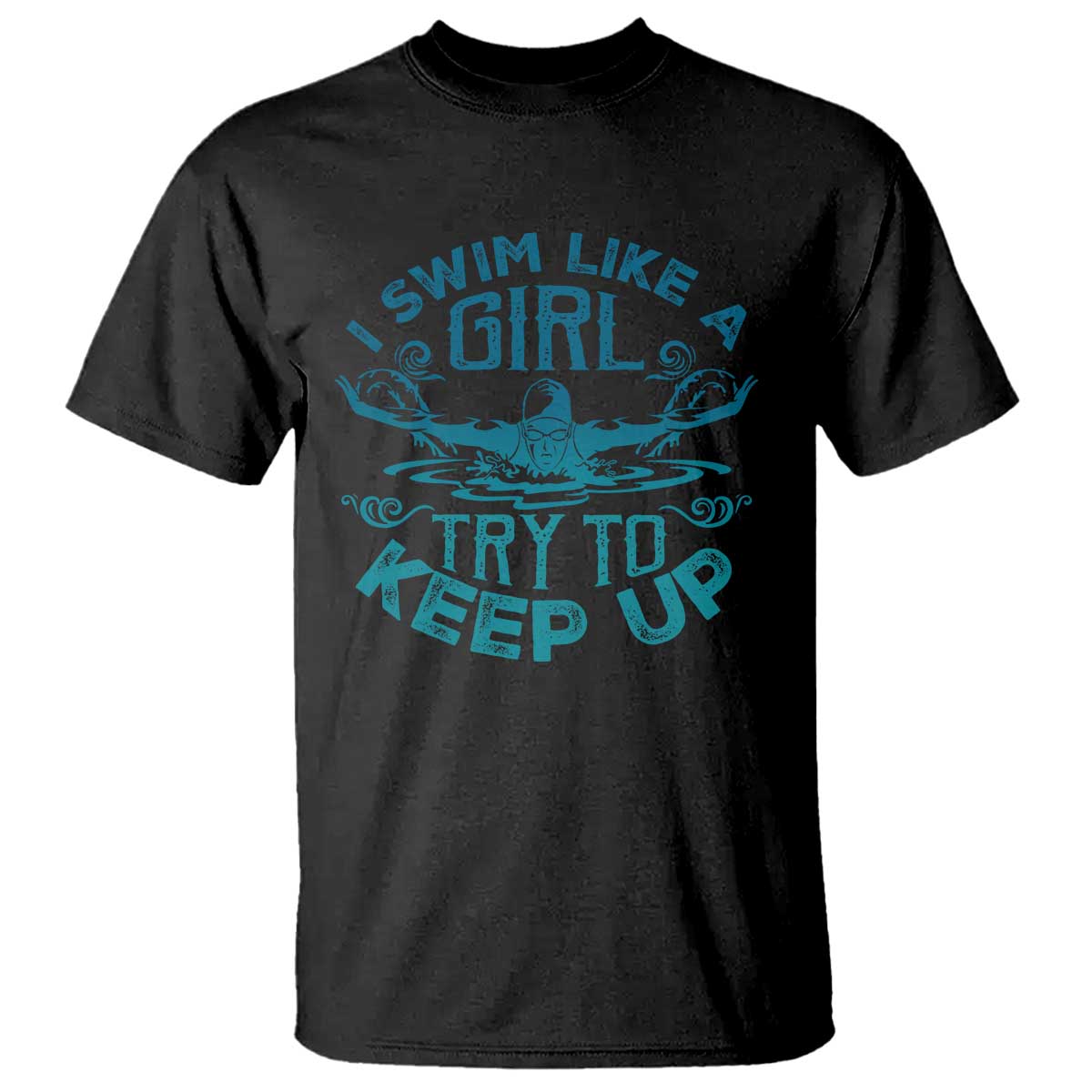 funny-swimming-t-shirt-i-swim-like-a-girl-try-to-keep-up-swimmer