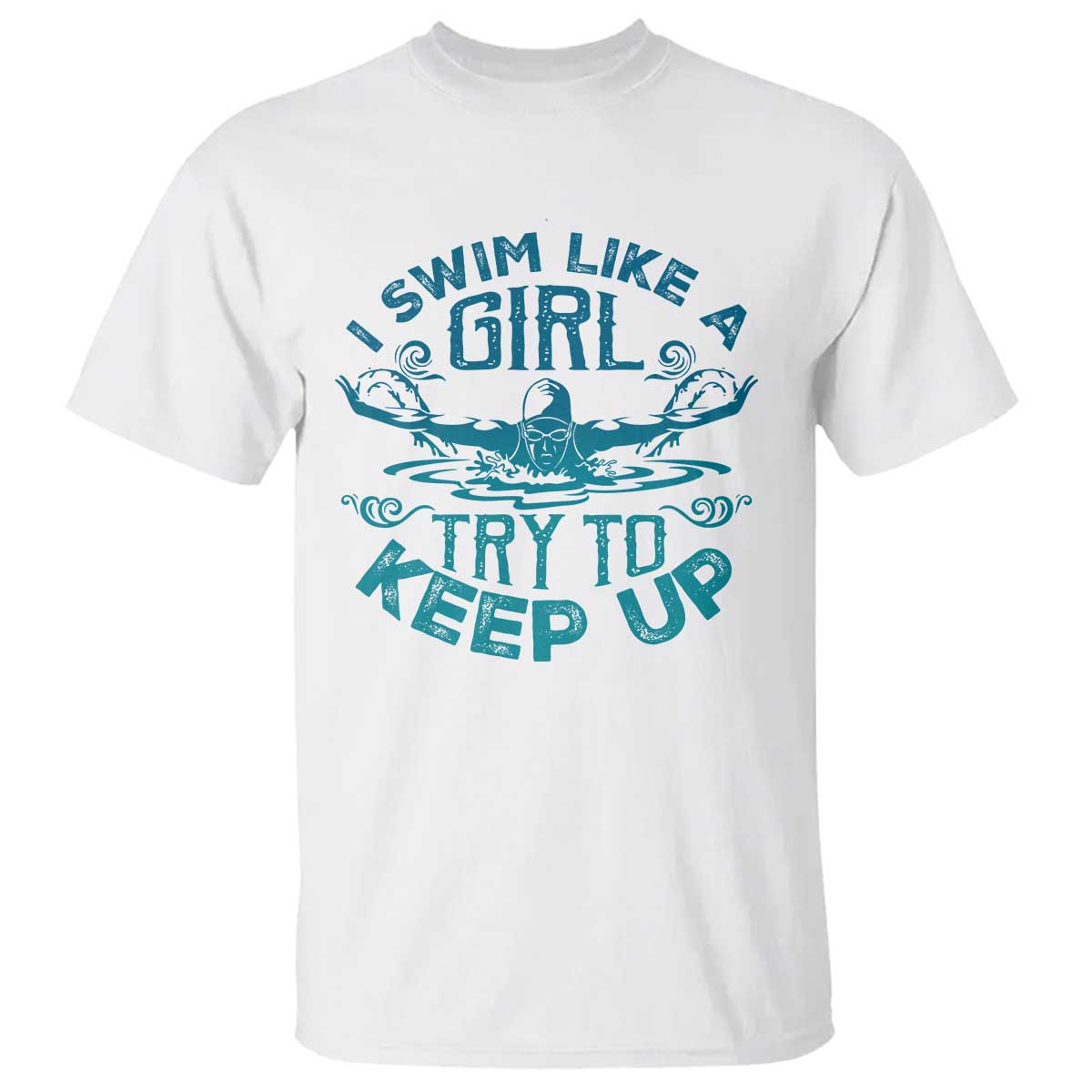 funny-swimming-t-shirt-i-swim-like-a-girl-try-to-keep-up-swimmer