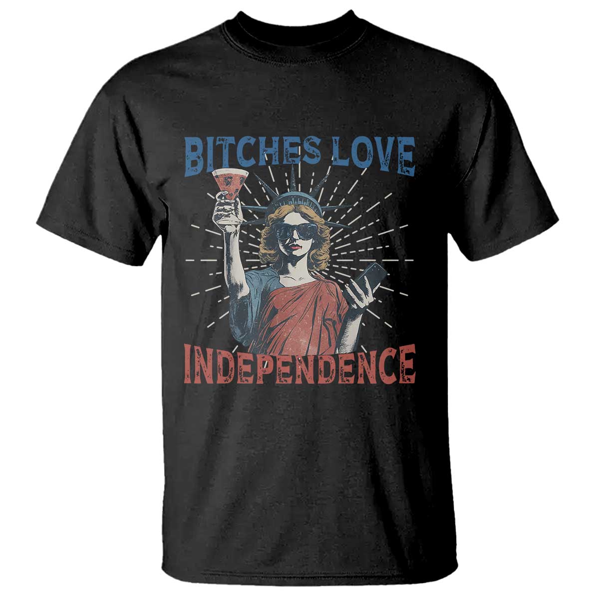 funny-bitches-love-independence-4th-of-july-t-shirt-retro-statue-of-liberty