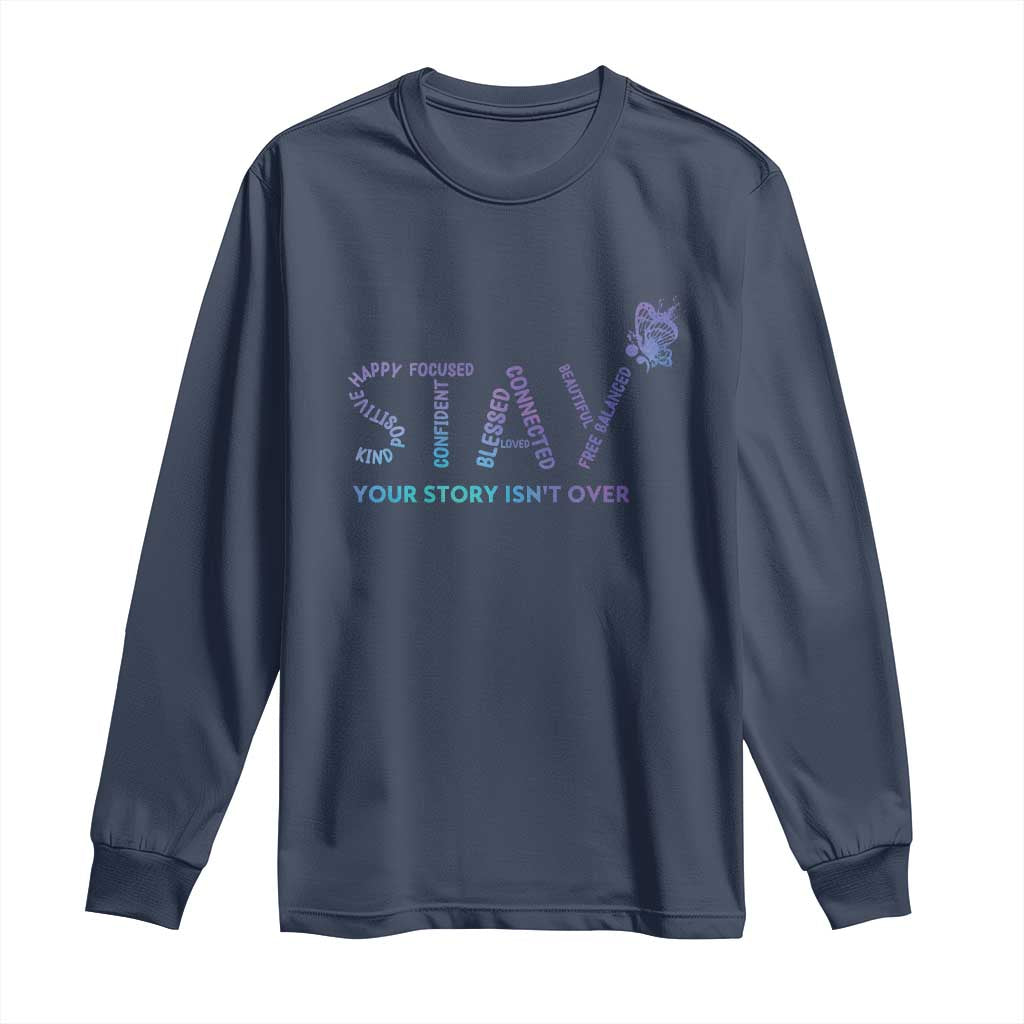 Suicide Prevention Support Long Sleeve Shirt Stay Your Story Isn't Over Butterfly Semicolon