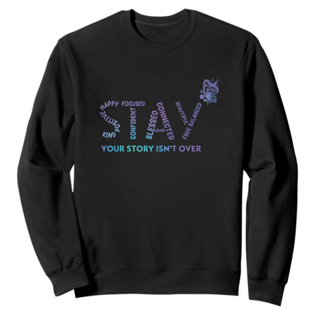 Suicide Prevention Support Sweatshirt Stay Your Story Isn't Over Butterfly Semicolon