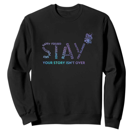 Suicide Prevention Support Sweatshirt Stay Your Story Isn't Over Butterfly Semicolon