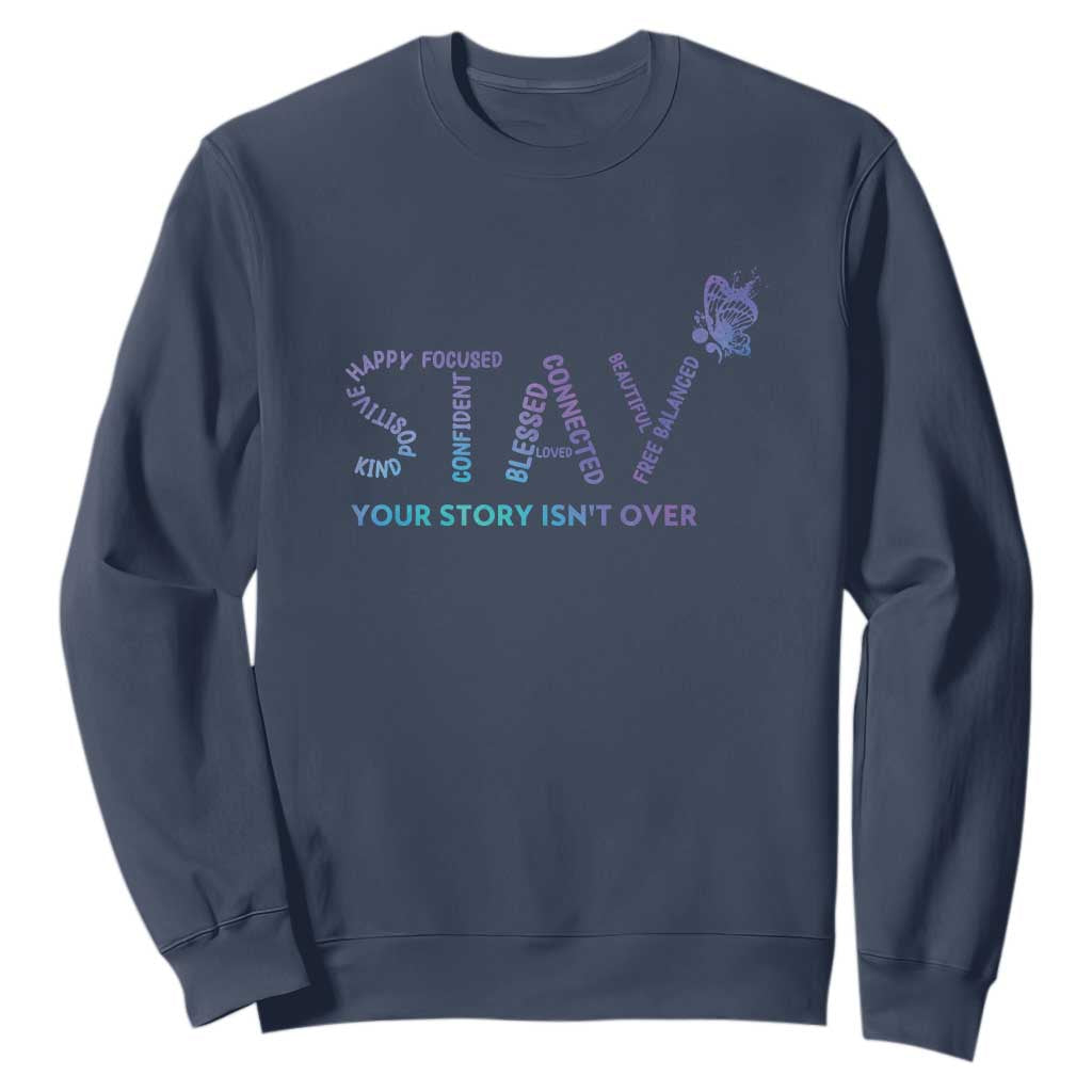 Suicide Prevention Support Sweatshirt Stay Your Story Isn't Over Butterfly Semicolon