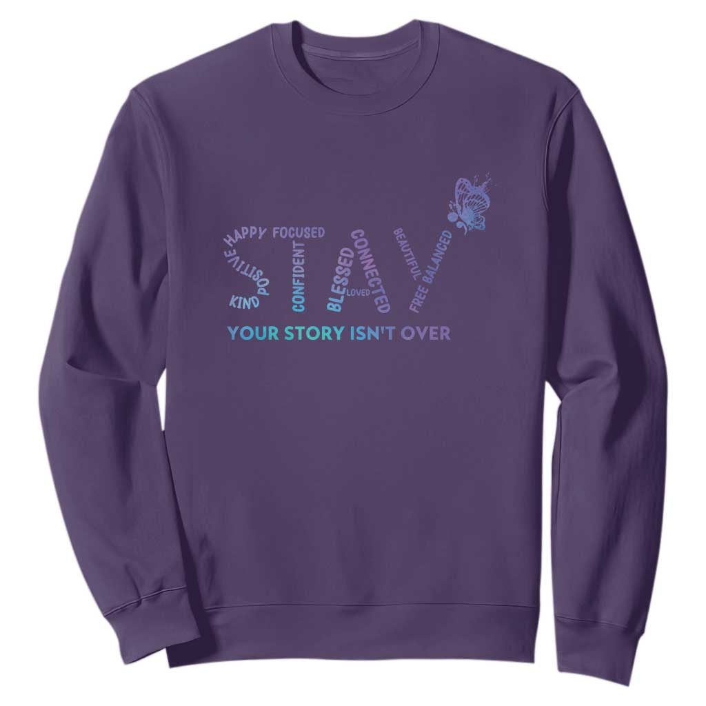 Suicide Prevention Support Sweatshirt Stay Your Story Isn't Over Butterfly Semicolon