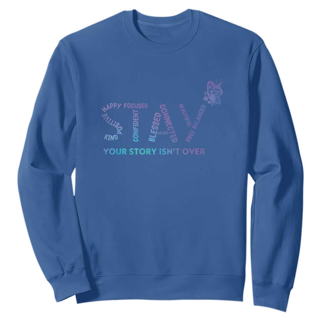 Suicide Prevention Support Sweatshirt Stay Your Story Isn't Over Butterfly Semicolon