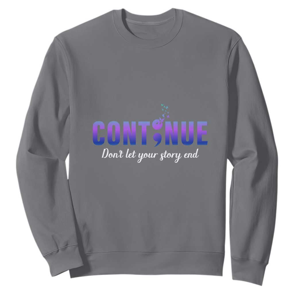 Suicide Prevention Support Sweatshirt Continue Don't Let Your Story End Semicolon Butterflies