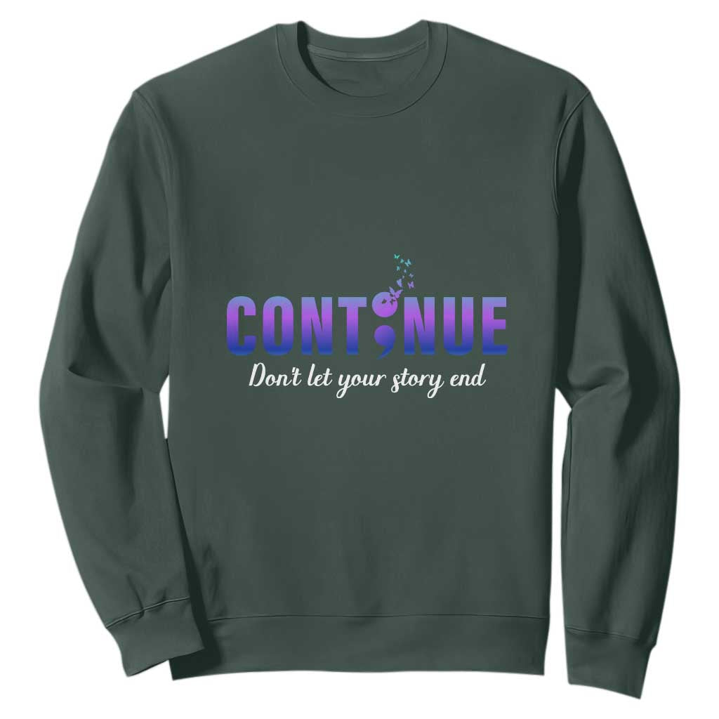 Suicide Prevention Support Sweatshirt Continue Don't Let Your Story End Semicolon Butterflies