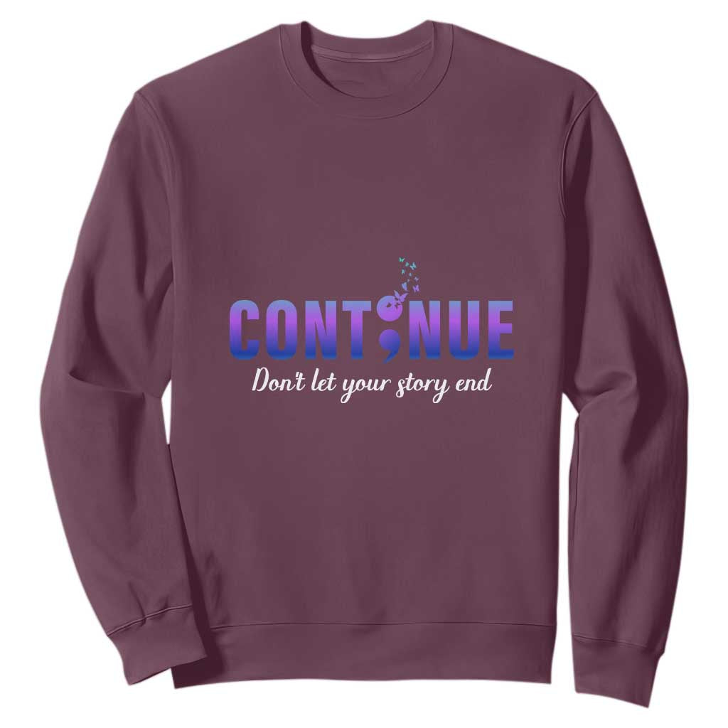 Suicide Prevention Support Sweatshirt Continue Don't Let Your Story End Semicolon Butterflies