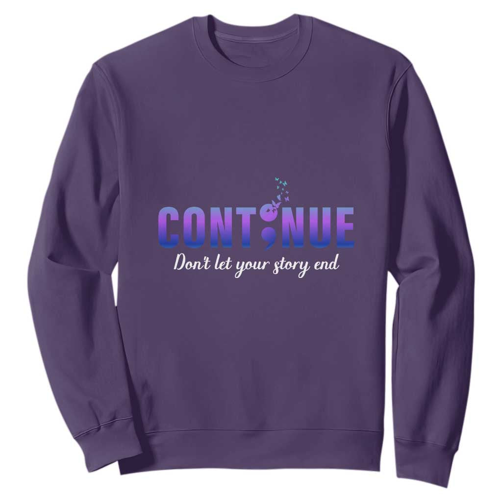Suicide Prevention Support Sweatshirt Continue Don't Let Your Story End Semicolon Butterflies