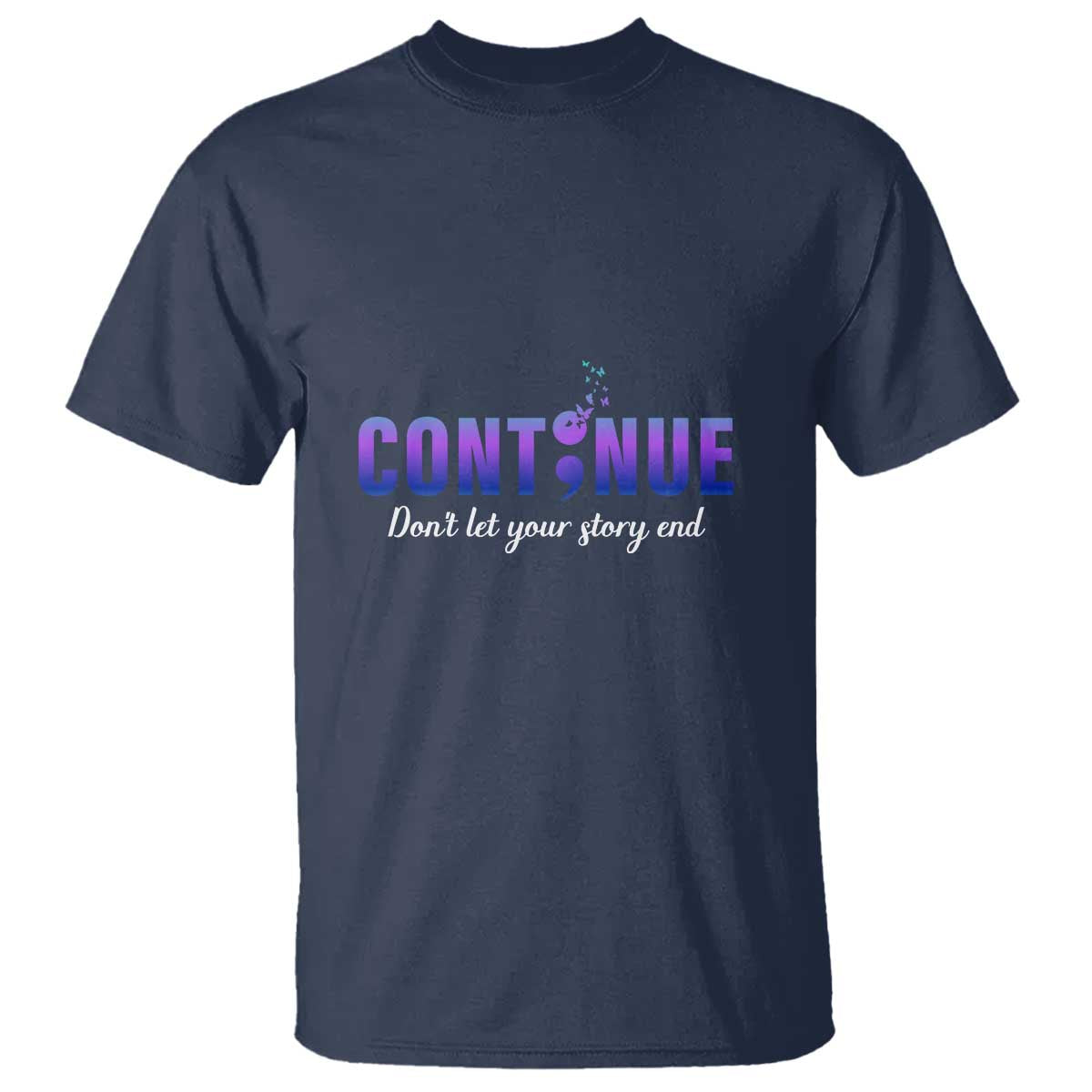 Suicide Prevention Support T Shirt Continue Don't Let Your Story End Semicolon Butterflies