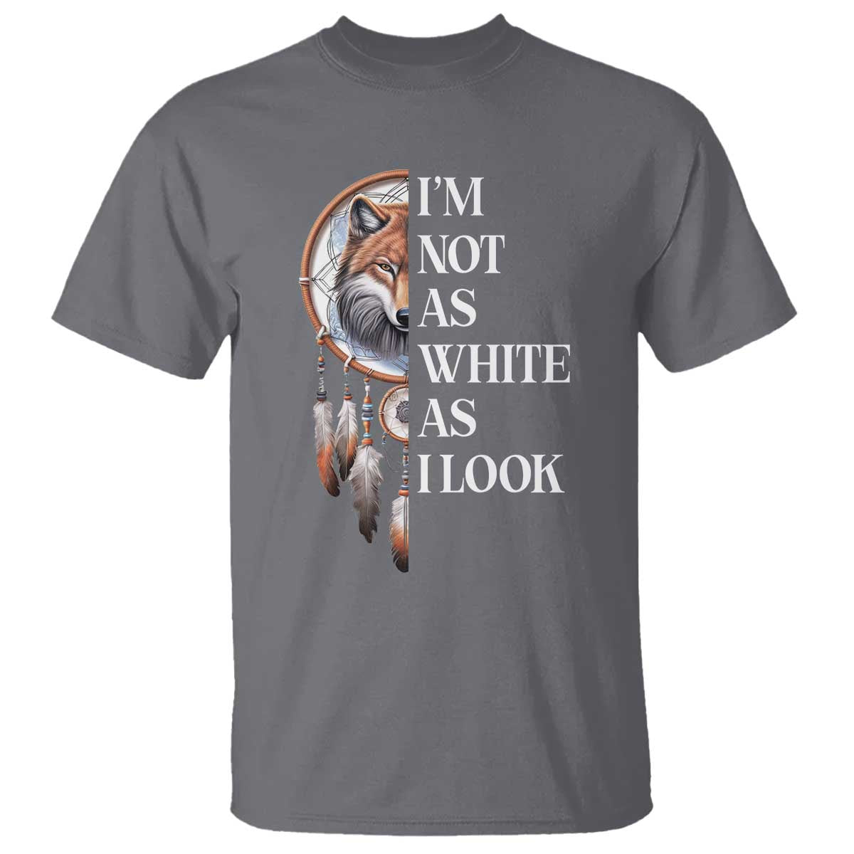 native-americans-t-shirt-im-not-as-white-as-i-look-vintage-wolf-dreamcatcher