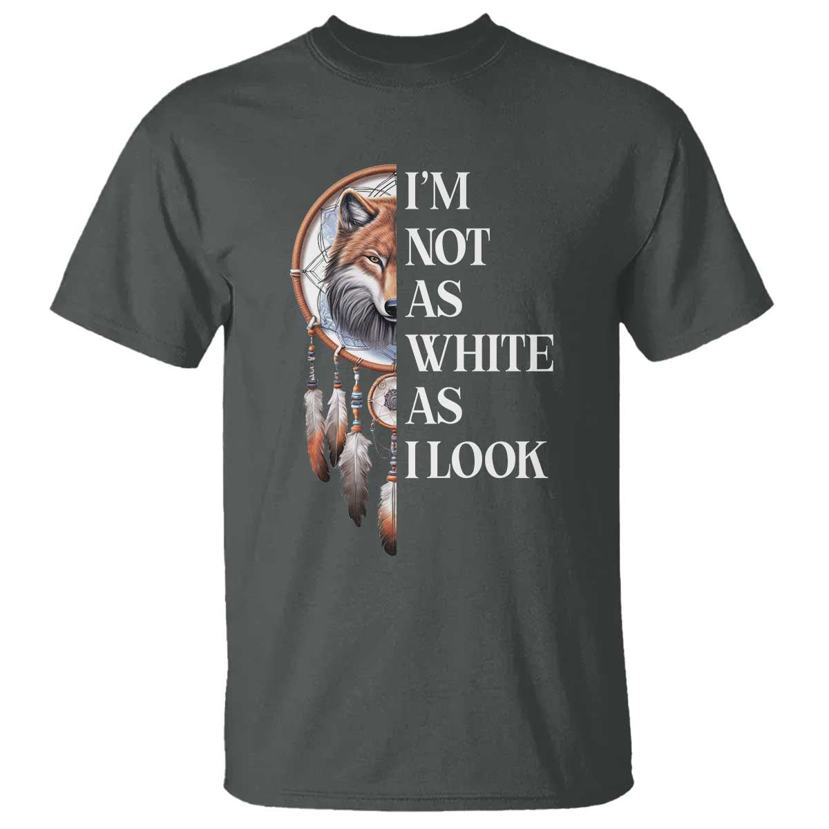 native-americans-t-shirt-im-not-as-white-as-i-look-vintage-wolf-dreamcatcher