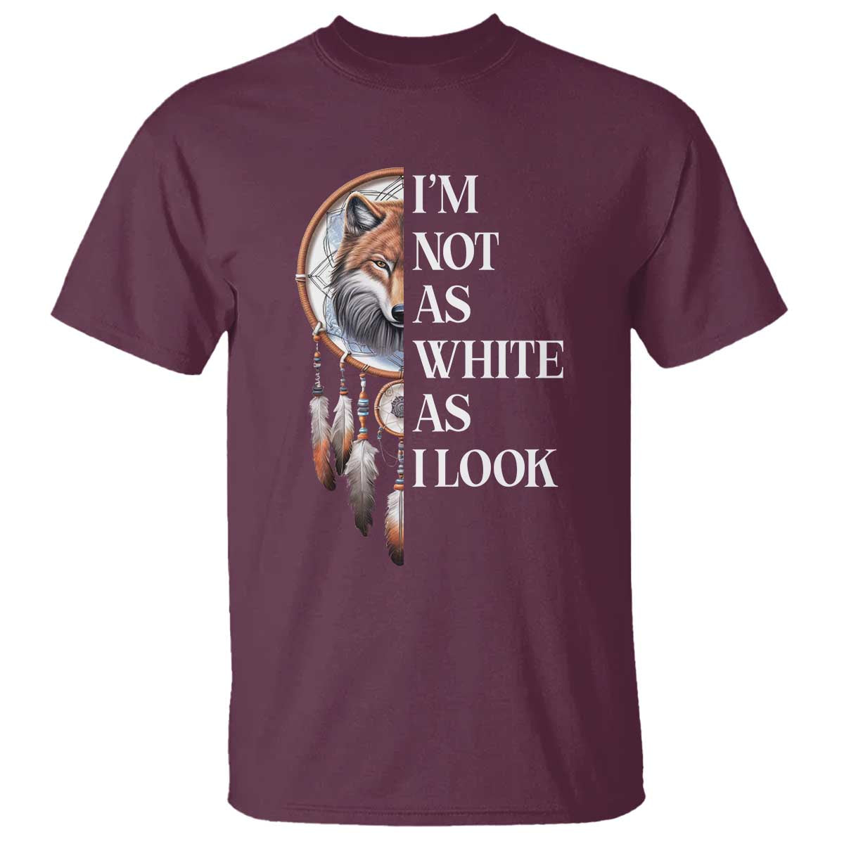 native-americans-t-shirt-im-not-as-white-as-i-look-vintage-wolf-dreamcatcher