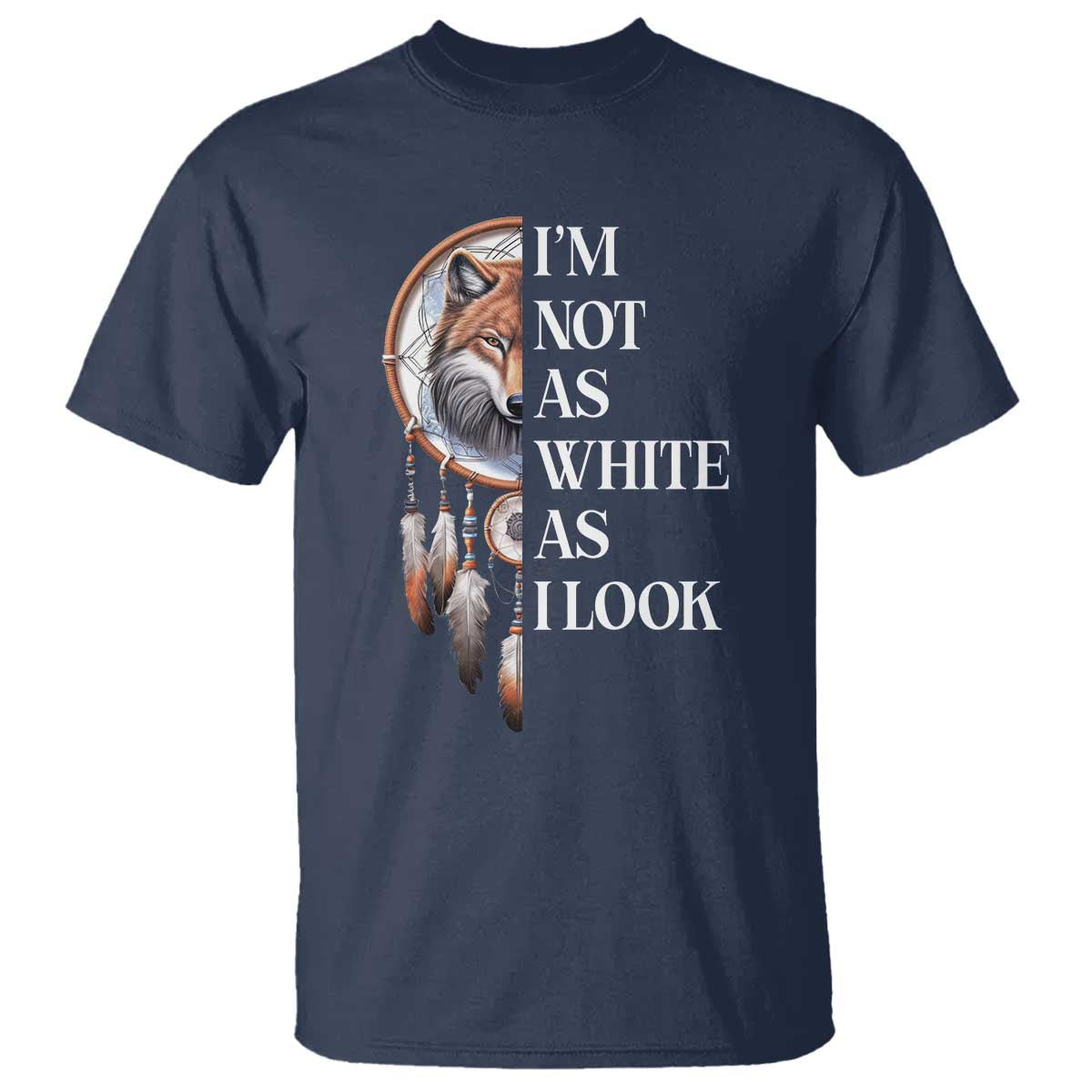 native-americans-t-shirt-im-not-as-white-as-i-look-vintage-wolf-dreamcatcher