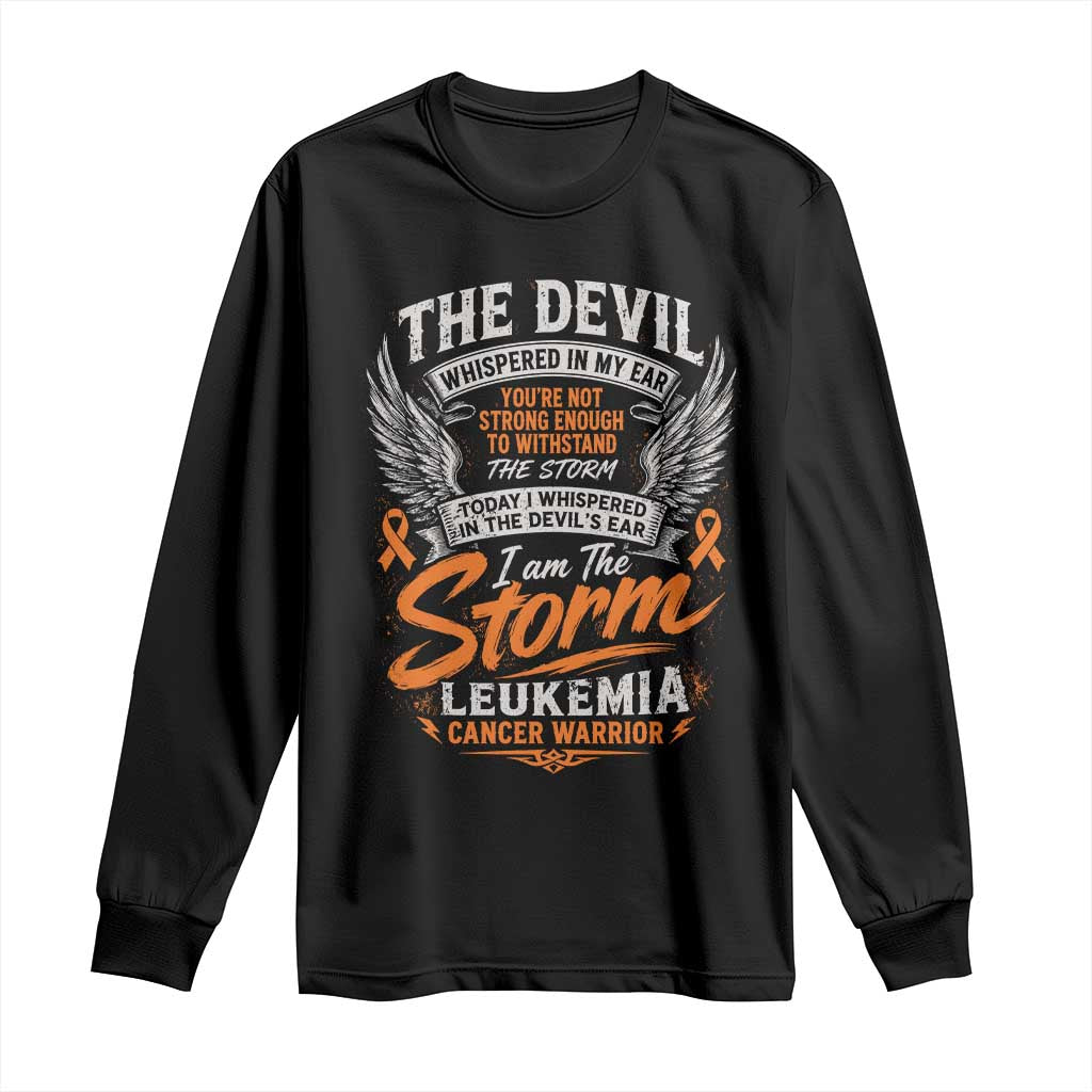 Leukemia Cancer Warrior Long Sleeve Shirt I Whispered I Am The Storm Orange Ribbon