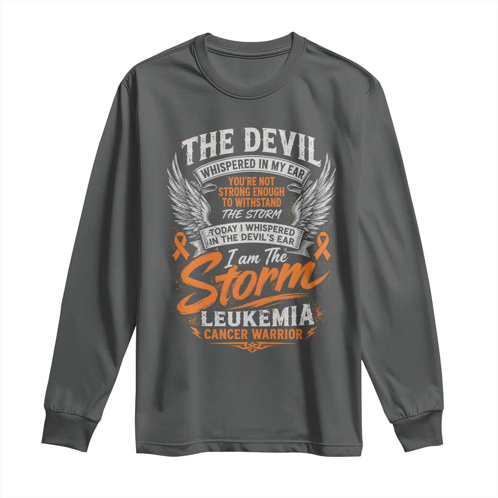 Leukemia Cancer Warrior Long Sleeve Shirt I Whispered I Am The Storm Orange Ribbon