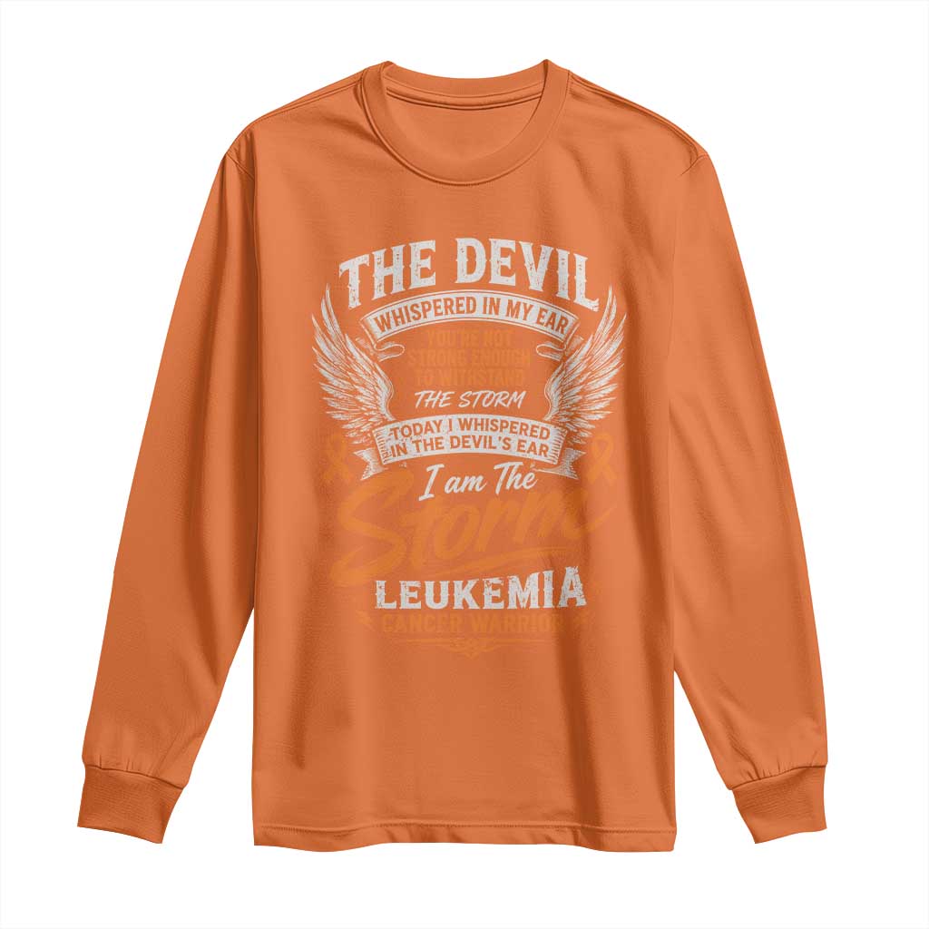 Leukemia Cancer Warrior Long Sleeve Shirt I Whispered I Am The Storm Orange Ribbon