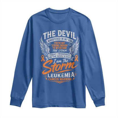 Leukemia Cancer Warrior Long Sleeve Shirt I Whispered I Am The Storm Orange Ribbon