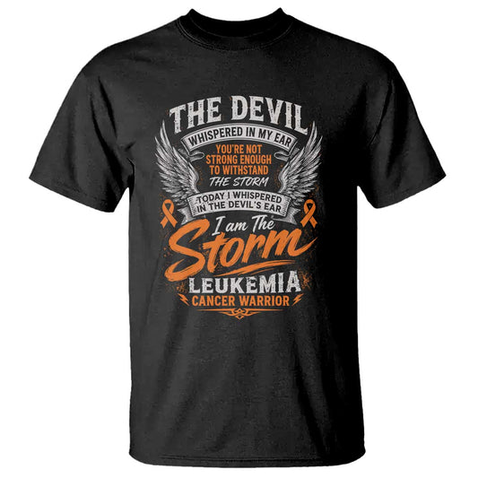 Leukemia Cancer Warrior T Shirt I Whispered I Am The Storm Orange Ribbon