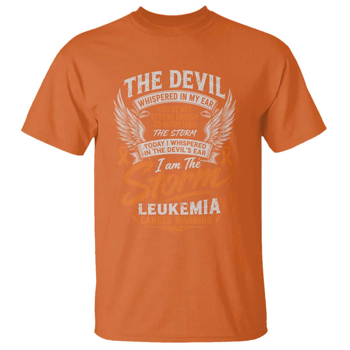Leukemia Cancer Warrior T Shirt I Whispered I Am The Storm Orange Ribbon