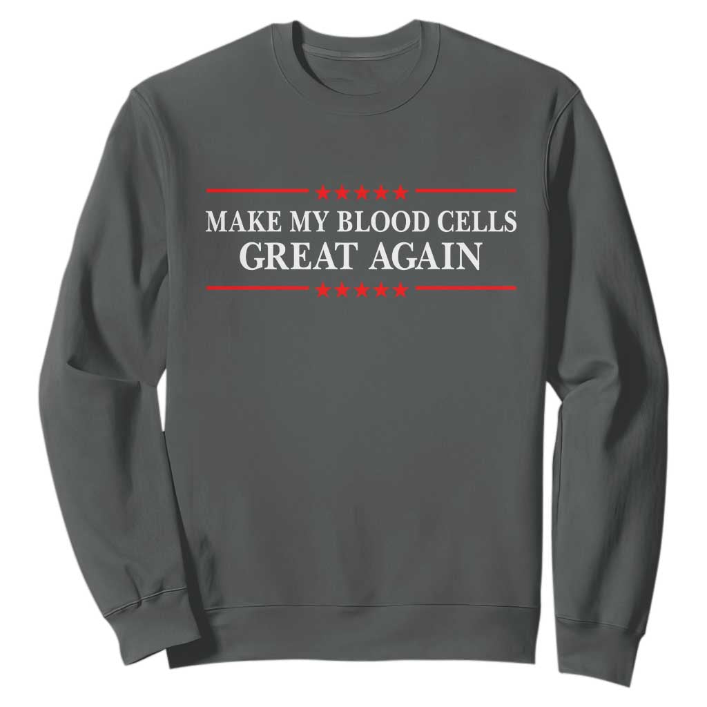 Make My Blood Cells Great Again Sweatshirt Funny Leukemia Cancer Support