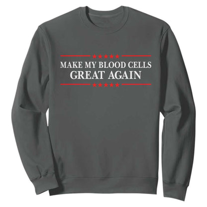 Make My Blood Cells Great Again Sweatshirt Funny Leukemia Cancer Support