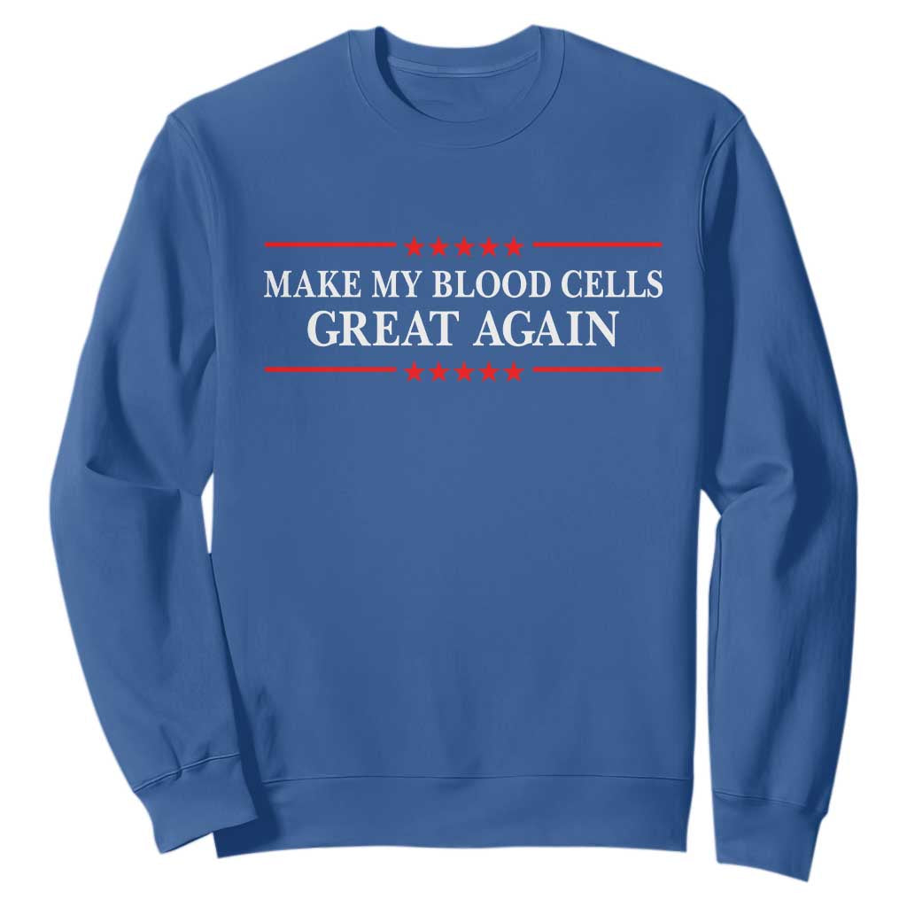 Make My Blood Cells Great Again Sweatshirt Funny Leukemia Cancer Support