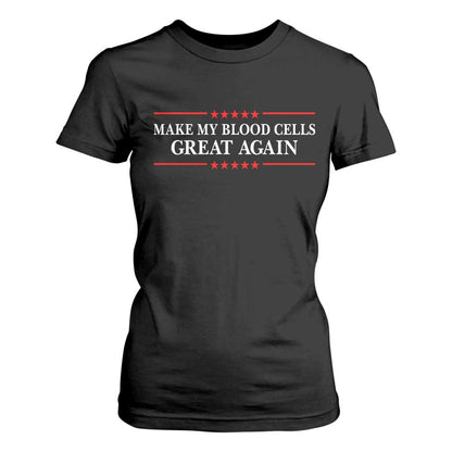 Make My Blood Cells Great Again T Shirt For Women Funny Leukemia Cancer Support