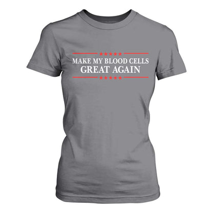Make My Blood Cells Great Again T Shirt For Women Funny Leukemia Cancer Support