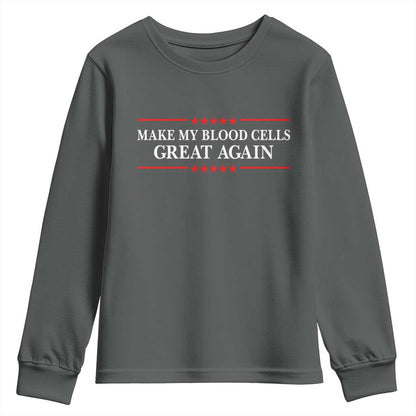 Make My Blood Cells Great Again Youth Sweatshirt Funny Leukemia Cancer Support