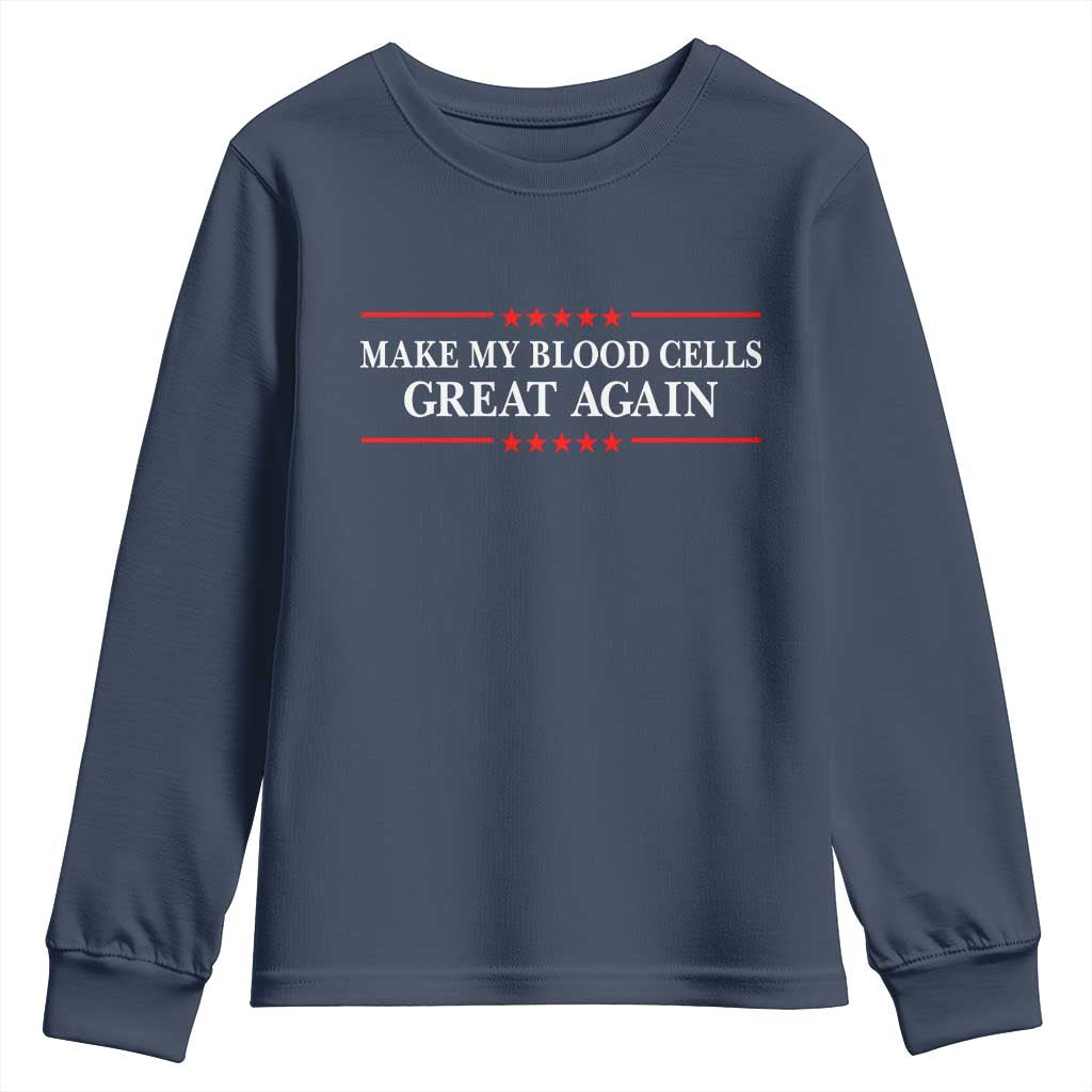 Make My Blood Cells Great Again Youth Sweatshirt Funny Leukemia Cancer Support