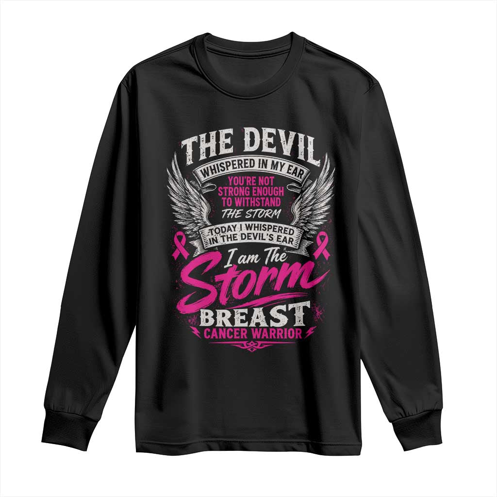 Breast Cancer Warrior Long Sleeve Shirt I Whispered I Am The Storm Pink Ribbon