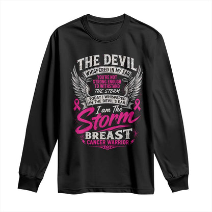 Breast Cancer Warrior Long Sleeve Shirt I Whispered I Am The Storm Pink Ribbon