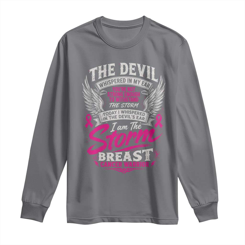 Breast Cancer Warrior Long Sleeve Shirt I Whispered I Am The Storm Pink Ribbon