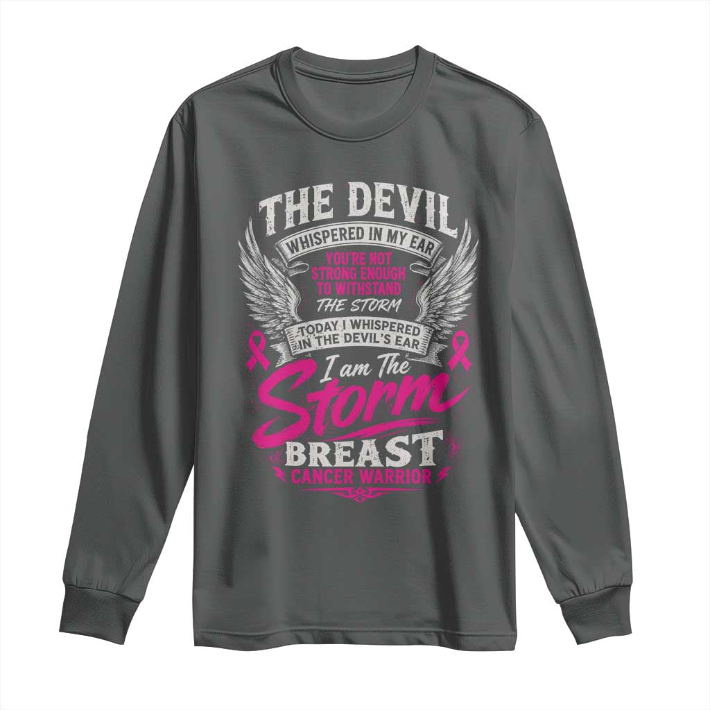Breast Cancer Warrior Long Sleeve Shirt I Whispered I Am The Storm Pink Ribbon
