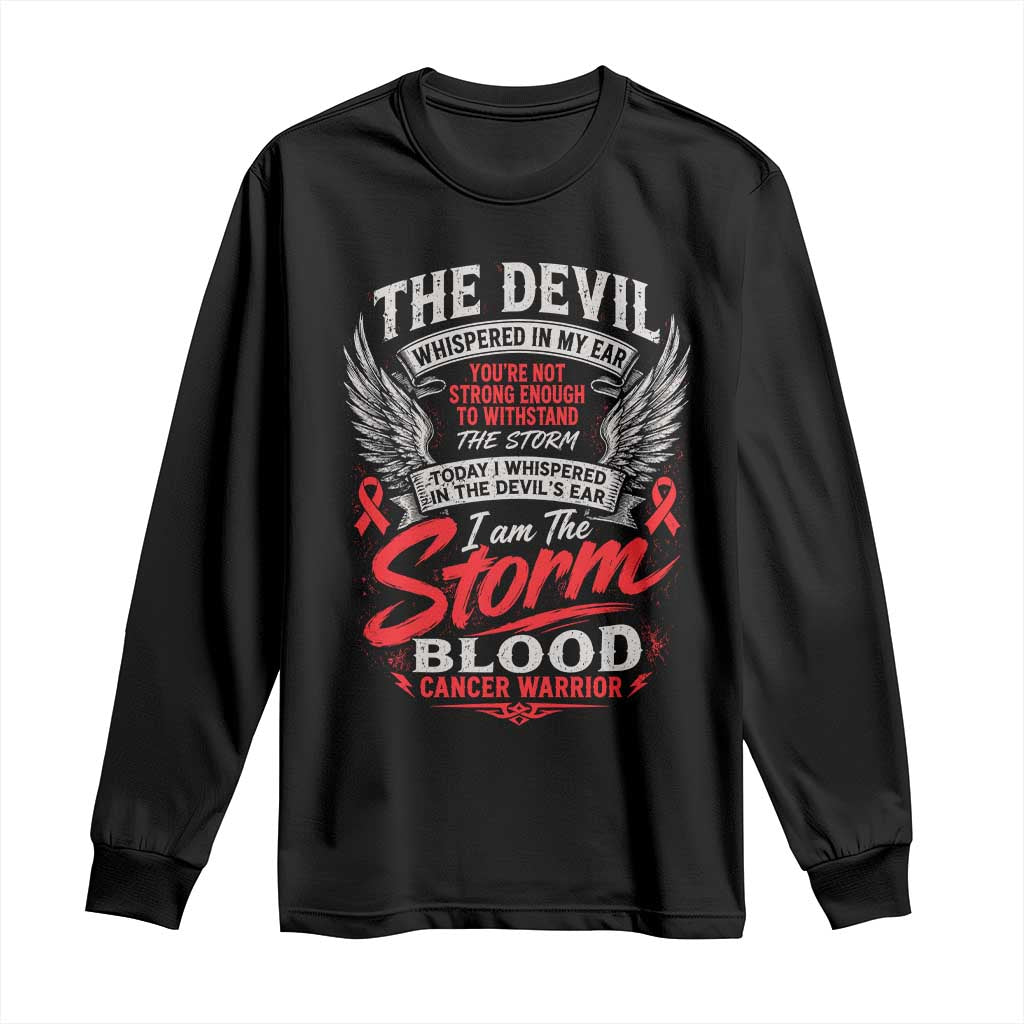 Blood Cancer Warrior Long Sleeve Shirt I Whispered I Am The Storm Red Ribbon