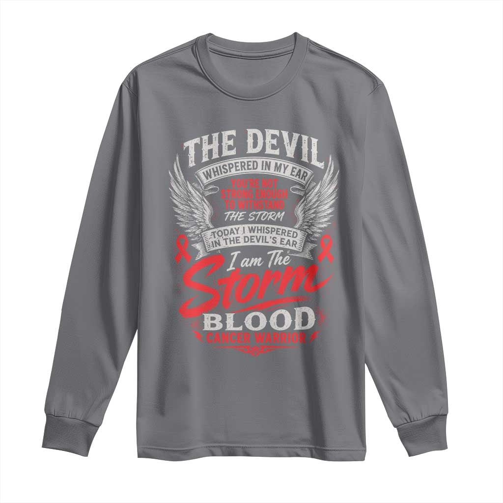 Blood Cancer Warrior Long Sleeve Shirt I Whispered I Am The Storm Red Ribbon