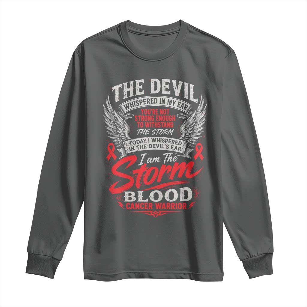 Blood Cancer Warrior Long Sleeve Shirt I Whispered I Am The Storm Red Ribbon