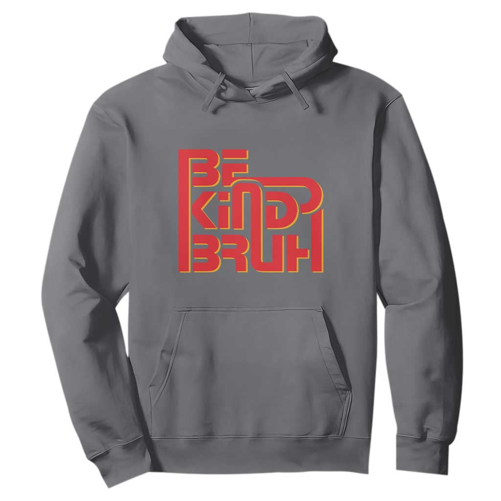 Bullying Prevention Hoodie Bruh Be Kind Unity Day Orange Kindness